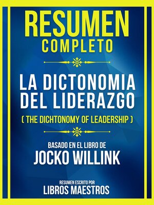 cover image of Resumen Completo--La Dictonomia Del Liderazgo (The Dichtonomy of Leadership)--Basado En El Libro De Jocko Willink